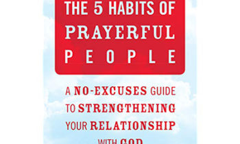 The Surprising Habits of Prayerful People​